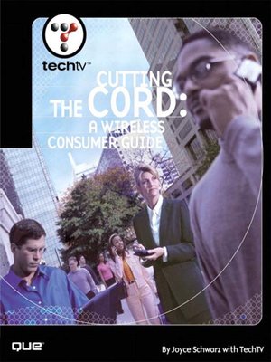 cover image of TechTV's Cutting the Cord: A Wireless Consumer Guide